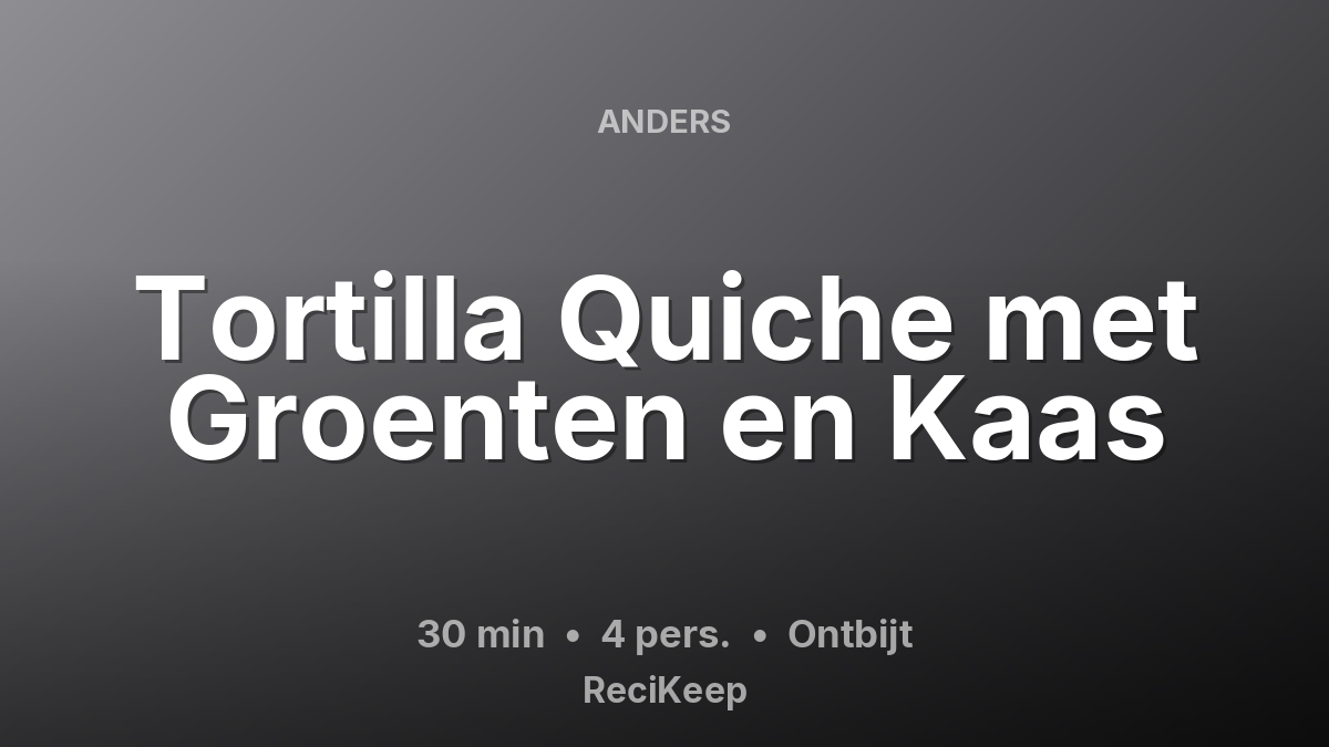 Receptkaart Tortilla Quiche met Groenten en Kaas – Ontbijt