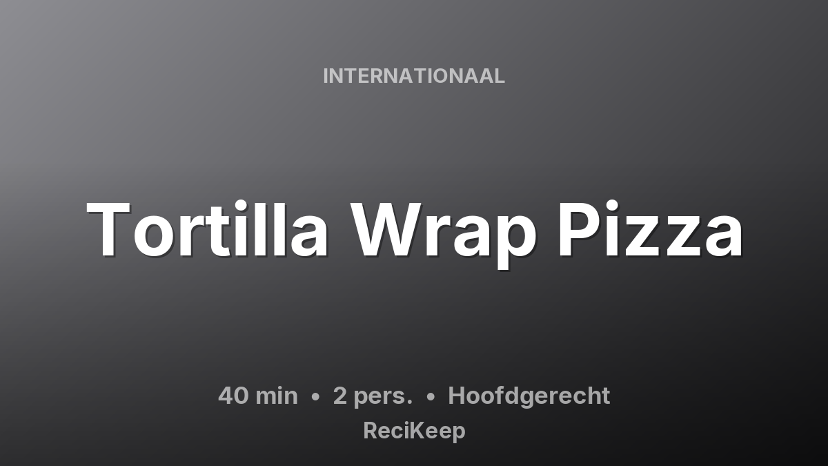 Receptkaart Tortilla Wrap Pizza – Hoofdgerecht