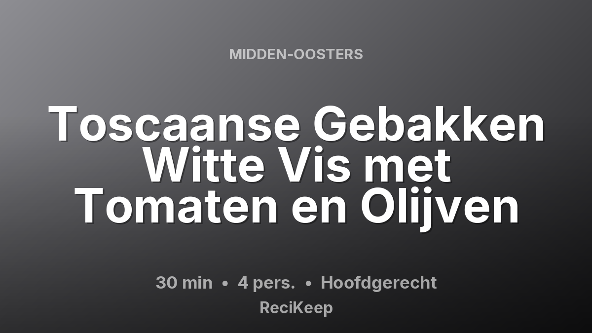 Receptkaart Toscaanse Gebakken Witte Vis met Tomaten en Olijven – Hoofdgerecht