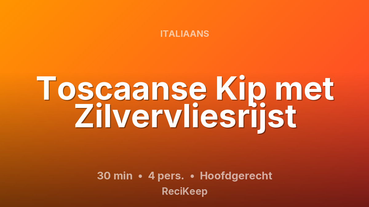 Receptkaart Toscaanse Kip met Zilvervliesrijst – Hoofdgerecht