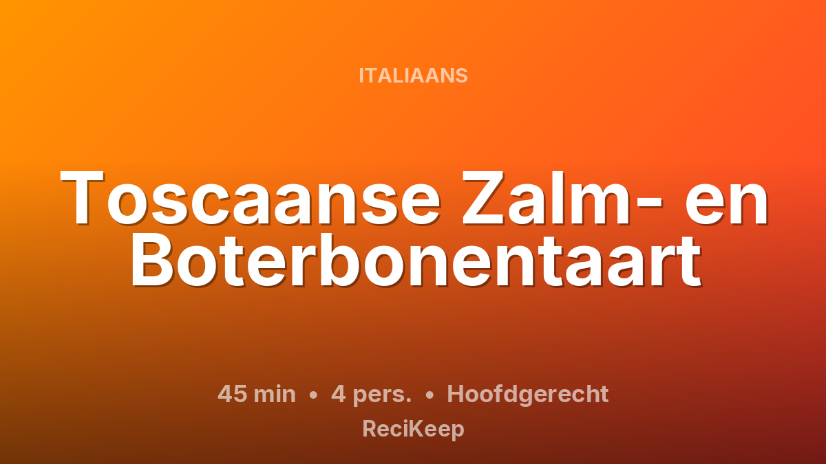 Receptkaart Toscaanse Zalm- en Boterbonentaart – Hoofdgerecht