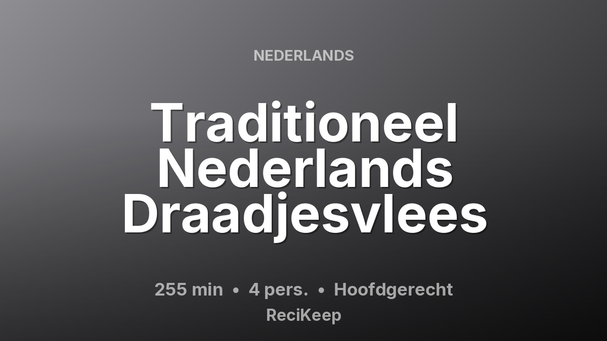 Receptkaart Traditioneel Nederlands Draadjesvlees – Hoofdgerecht