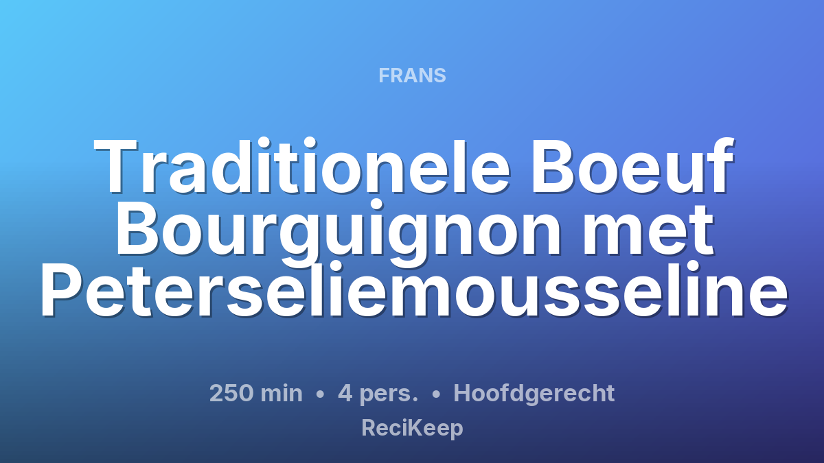 Receptkaart Traditionele Boeuf Bourguignon met Peterseliemousseline – Hoofdgerecht