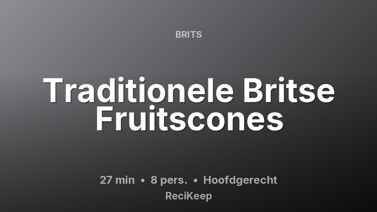 Receptkaart Traditionele Britse Fruitscones – Hoofdgerecht