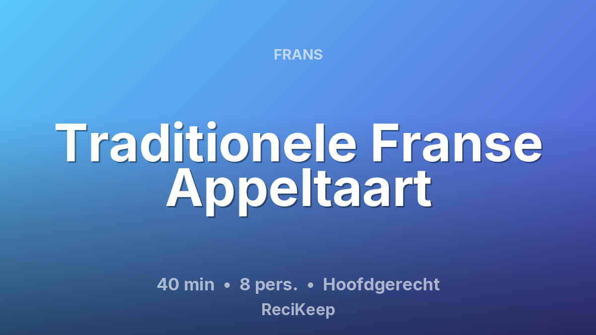 Receptkaart Traditionele Franse Appeltaart – Hoofdgerecht
