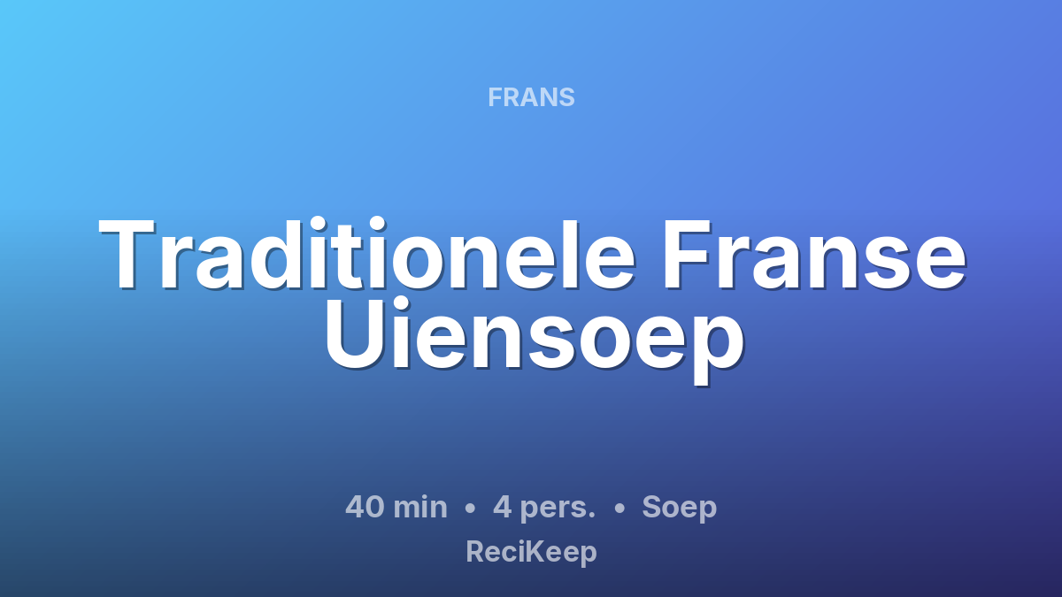 Receptkaart Traditionele Franse Uiensoep – Soep