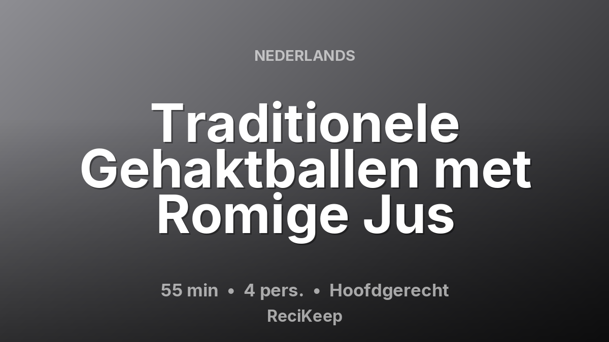Receptkaart Traditionele Gehaktballen met Romige Jus – Hoofdgerecht