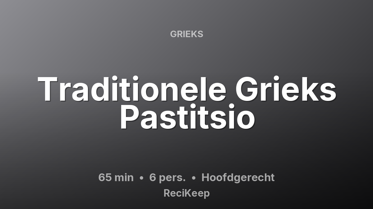 Receptkaart Traditionele Grieks Pastitsio – Hoofdgerecht