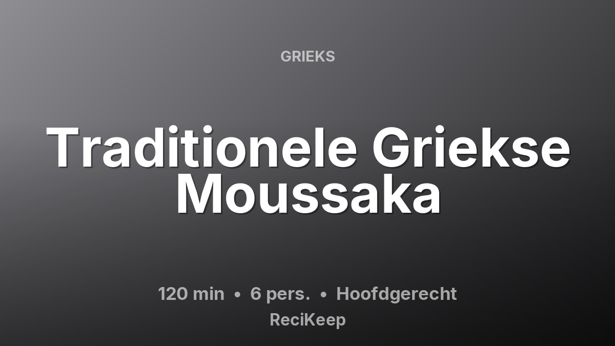 Receptkaart Traditionele Griekse Moussaka – Hoofdgerecht