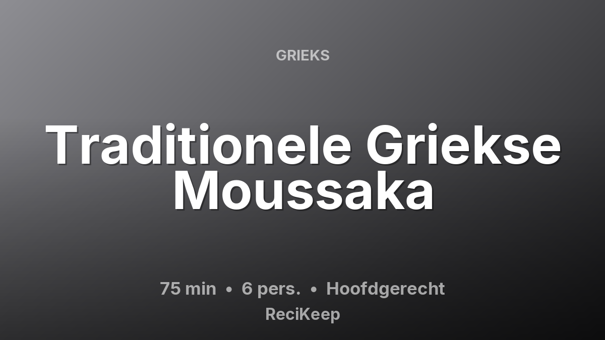 Receptkaart Traditionele Griekse Moussaka – Hoofdgerecht