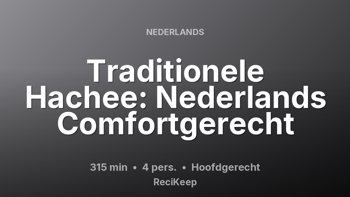 Receptkaart Traditionele Hachee: Nederlands Comfortgerecht – Hoofdgerecht