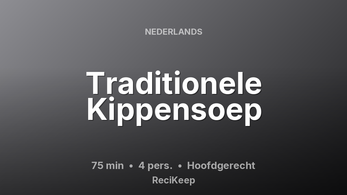 Receptkaart Traditionele Kippensoep – Hoofdgerecht