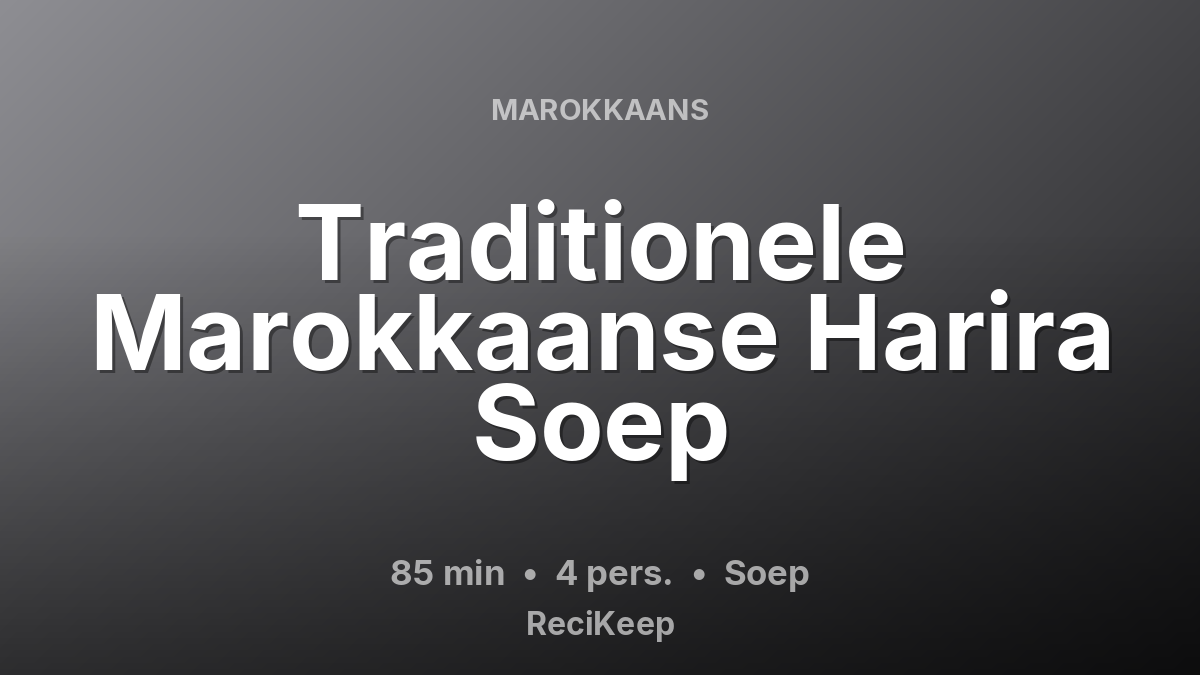 Receptkaart Traditionele Marokkaanse Harira Soep – Soep