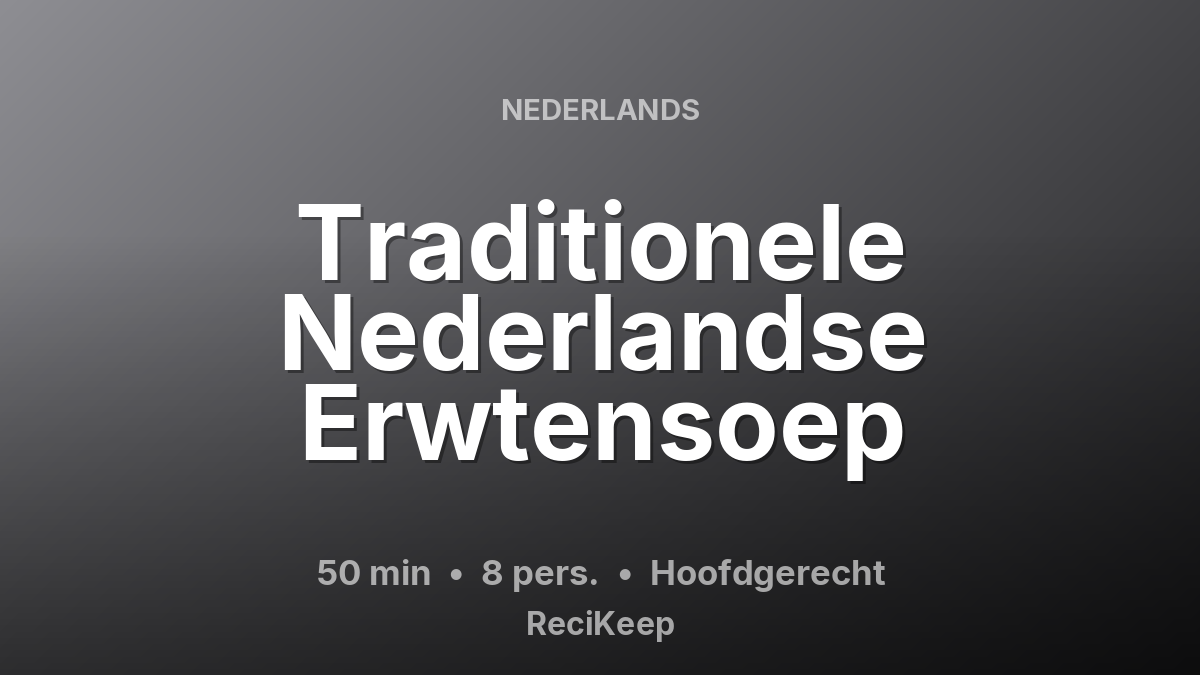 Receptkaart Traditionele Nederlandse Erwtensoep – Hoofdgerecht