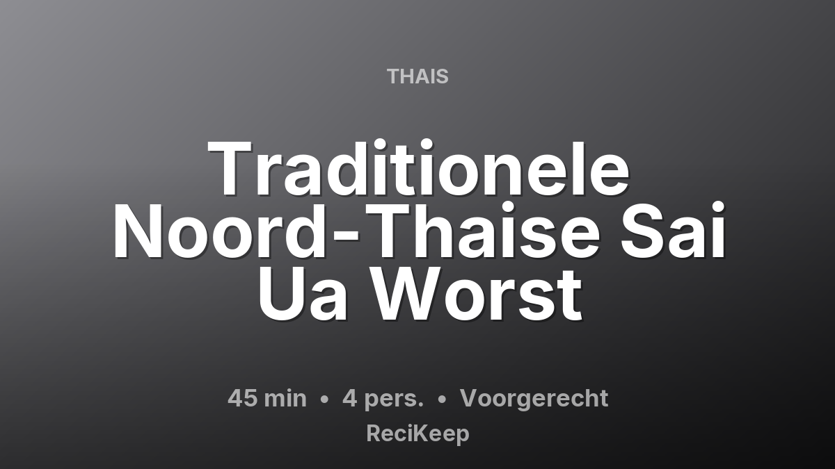 Receptkaart Traditionele Noord-Thaise Sai Ua Worst – Voorgerecht
