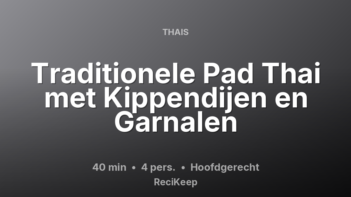 Receptkaart Traditionele Pad Thai met Kippendijen en Garnalen – Hoofdgerecht