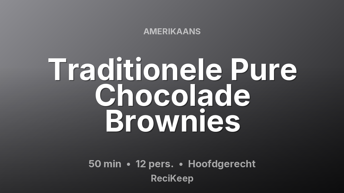 Receptkaart Traditionele Pure Chocolade Brownies – Hoofdgerecht