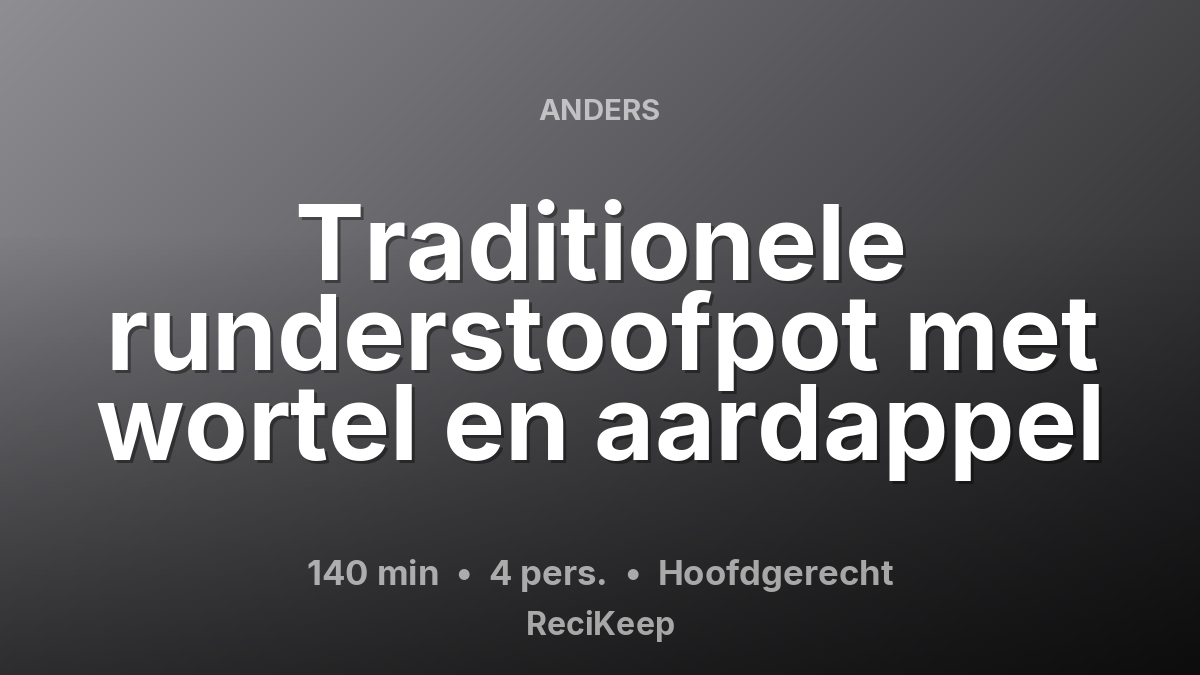 Receptkaart Traditionele runderstoofpot met wortel en aardappel – Hoofdgerecht