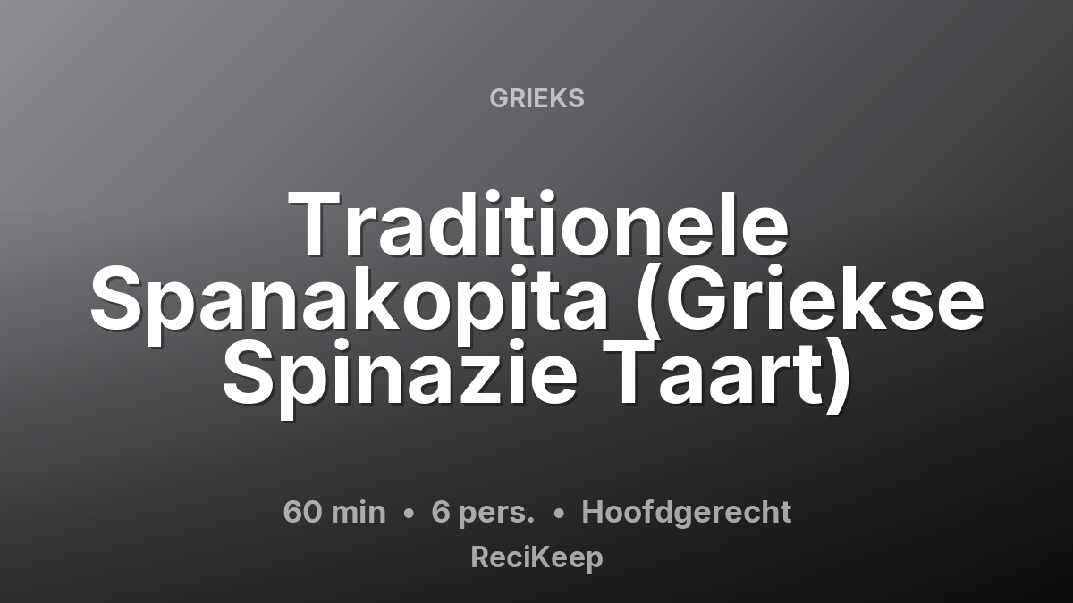 Receptkaart Traditionele Spanakopita (Griekse Spinazie Taart) – Hoofdgerecht