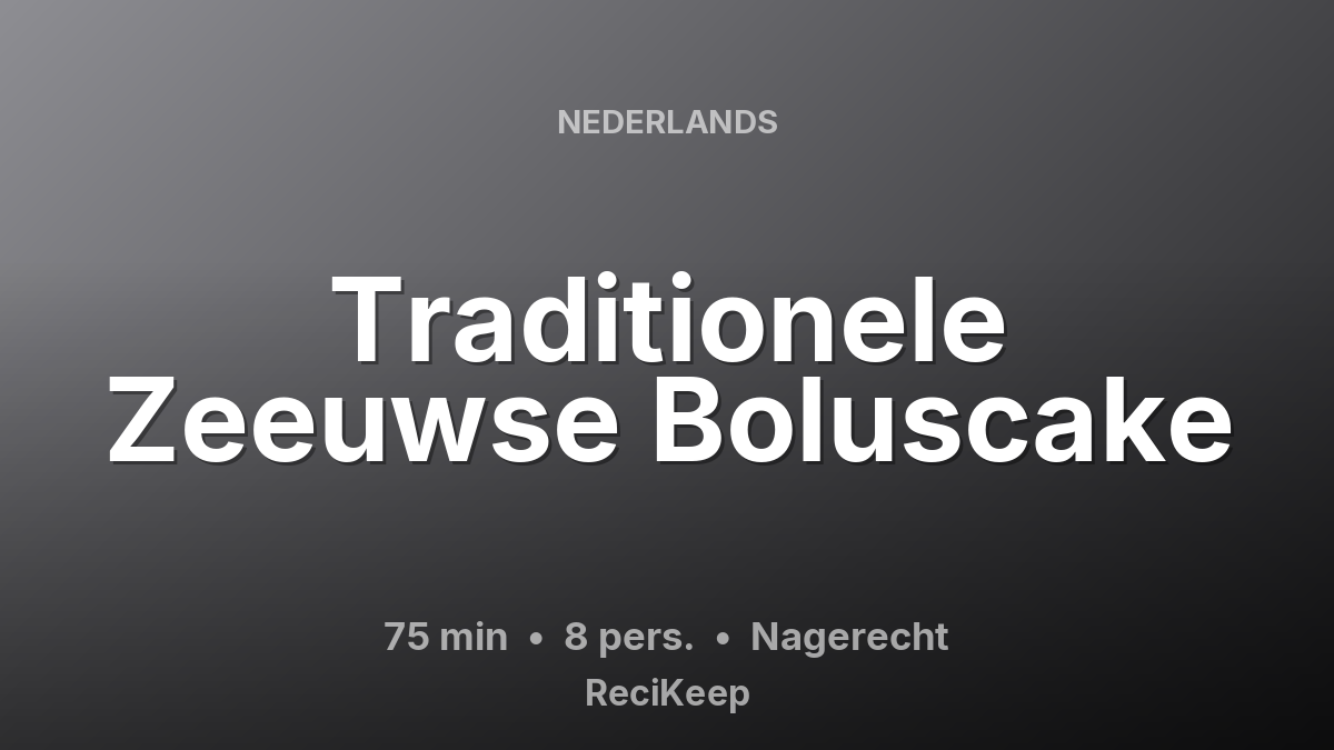 Receptkaart Traditionele Zeeuwse Boluscake – Nagerecht