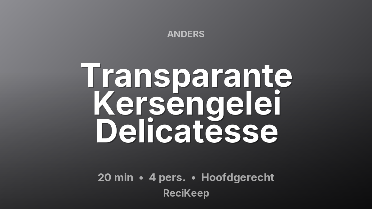 Receptkaart Transparante Kersengelei Delicatesse – Hoofdgerecht