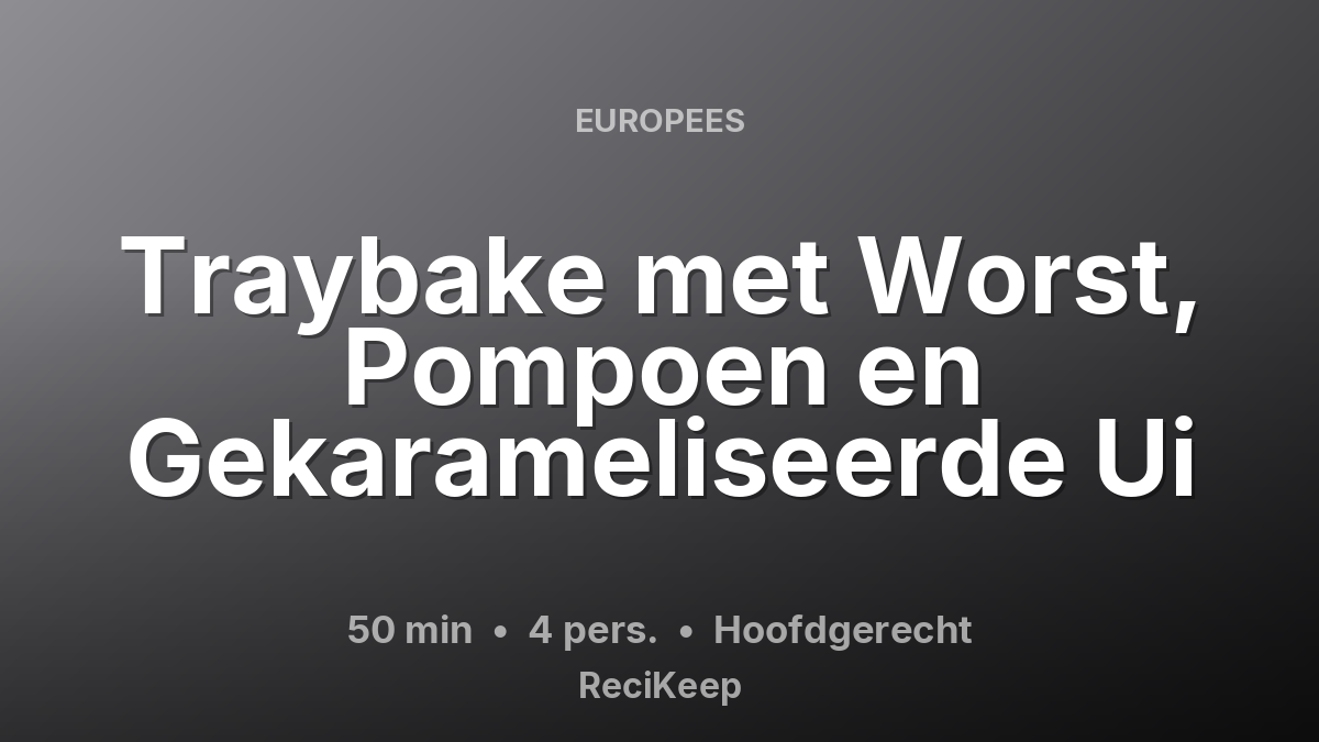 Receptkaart Traybake met Worst, Pompoen en Gekarameliseerde Ui – Hoofdgerecht