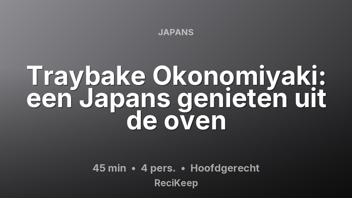 Receptkaart Traybake Okonomiyaki: een Japans genieten uit de oven – Hoofdgerecht