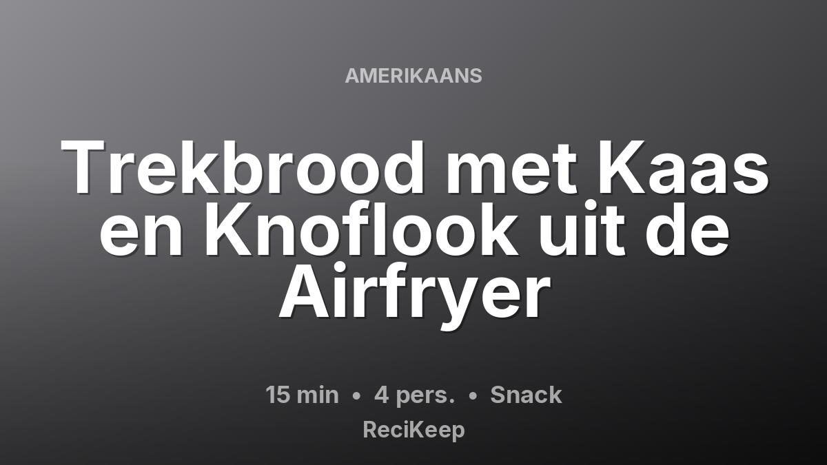 Receptkaart Trekbrood met Kaas en Knoflook uit de Airfryer – Snack