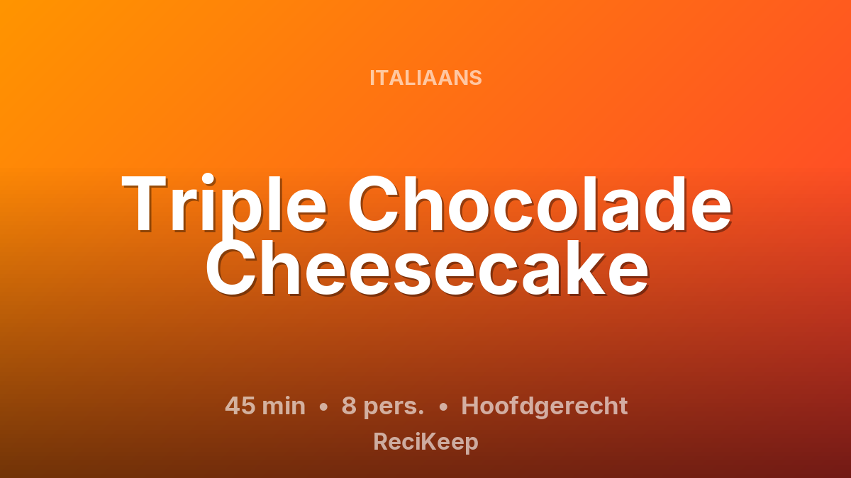 Receptkaart Triple Chocolade Cheesecake – Hoofdgerecht