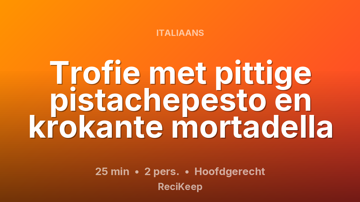 Receptkaart Trofie met pittige pistachepesto en krokante mortadella – Hoofdgerecht