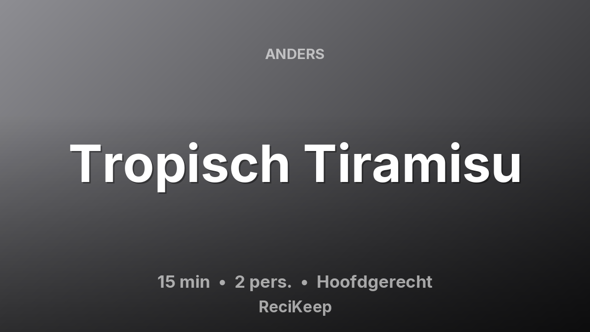 Receptkaart Tropisch Tiramisu – Hoofdgerecht
