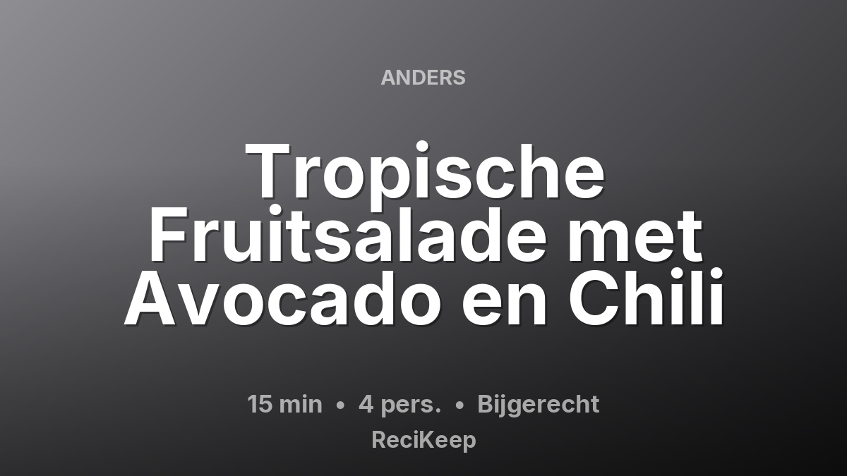 Receptkaart Tropische Fruitsalade met Avocado en Chili – Bijgerecht