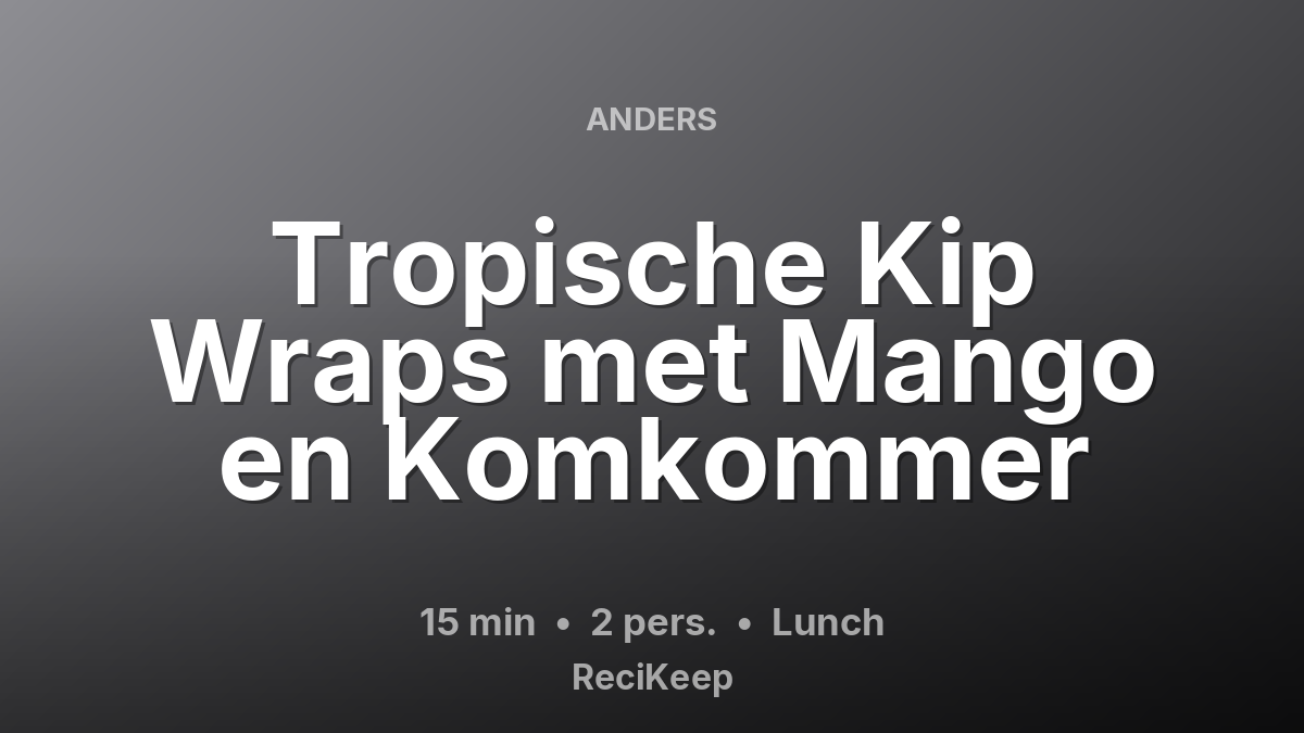 Receptkaart Tropische Kip Wraps met Mango en Komkommer – Lunch
