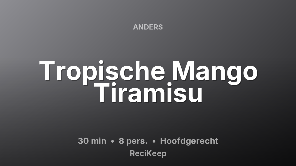 Receptkaart Tropische Mango Tiramisu – Hoofdgerecht