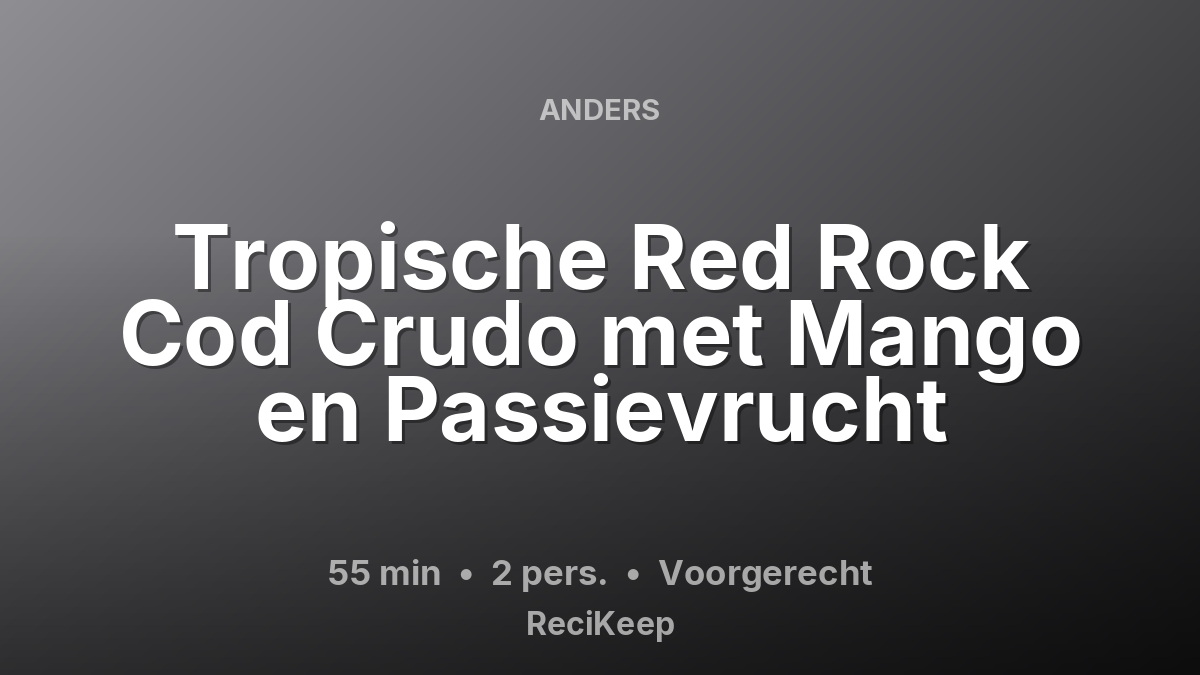 Receptkaart Tropische Red Rock Cod Crudo met Mango en Passievrucht – Voorgerecht