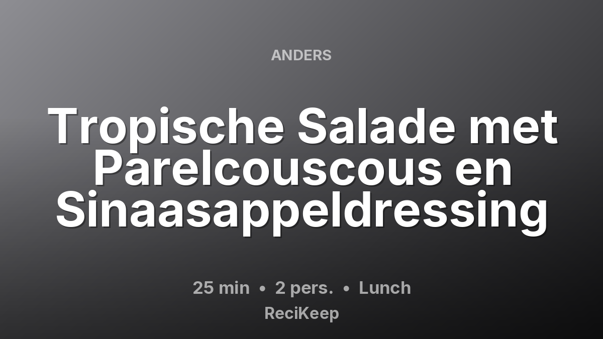 Receptkaart Tropische Salade met Parelcouscous en Sinaasappeldressing – Lunch