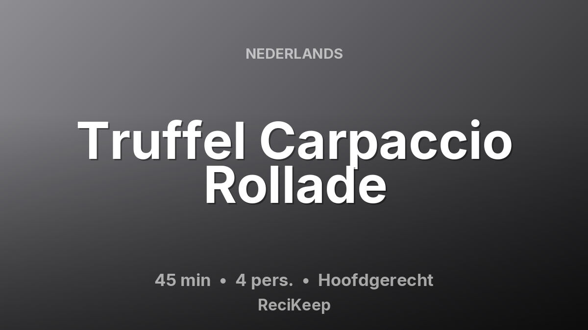 Receptkaart Truffel Carpaccio Rollade – Hoofdgerecht