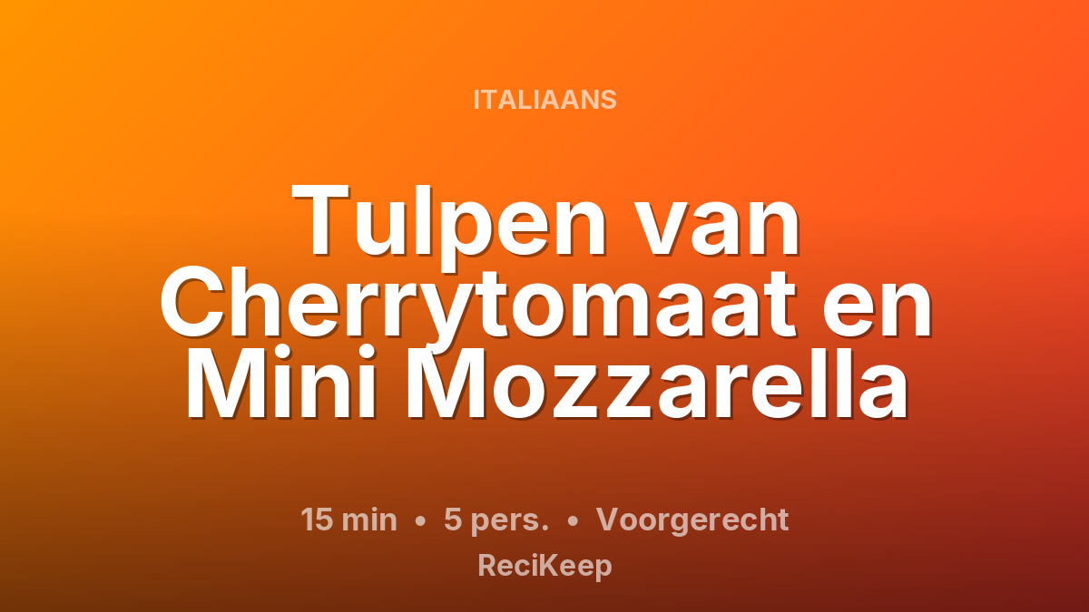Receptkaart Tulpen van Cherrytomaat en Mini Mozzarella – Voorgerecht