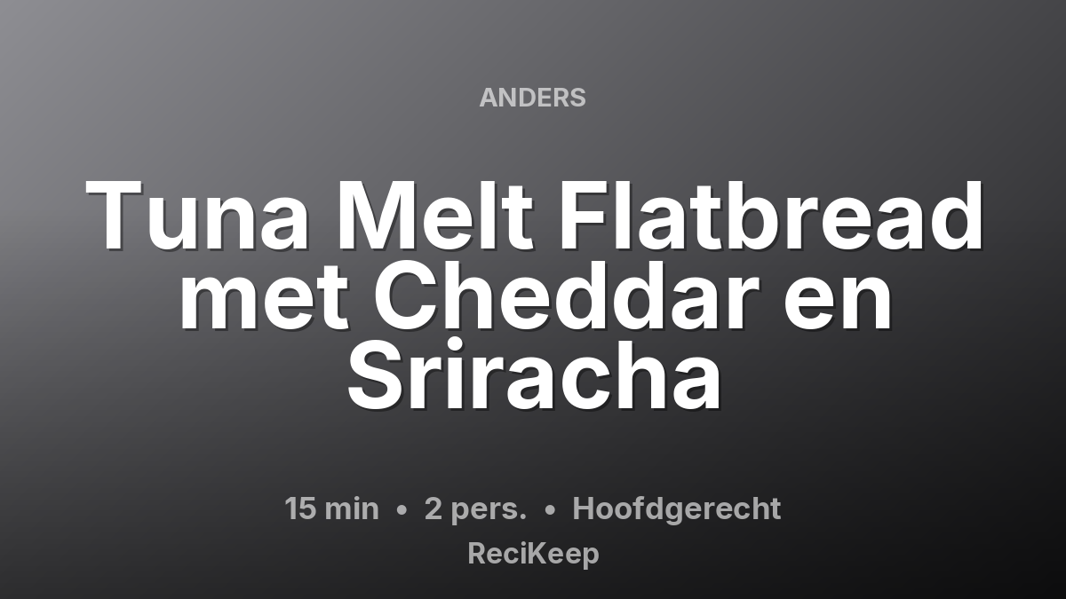 Receptkaart Tuna Melt Flatbread met Cheddar en Sriracha – Hoofdgerecht