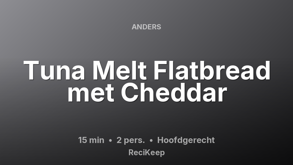 Receptkaart Tuna Melt Flatbread met Cheddar – Hoofdgerecht