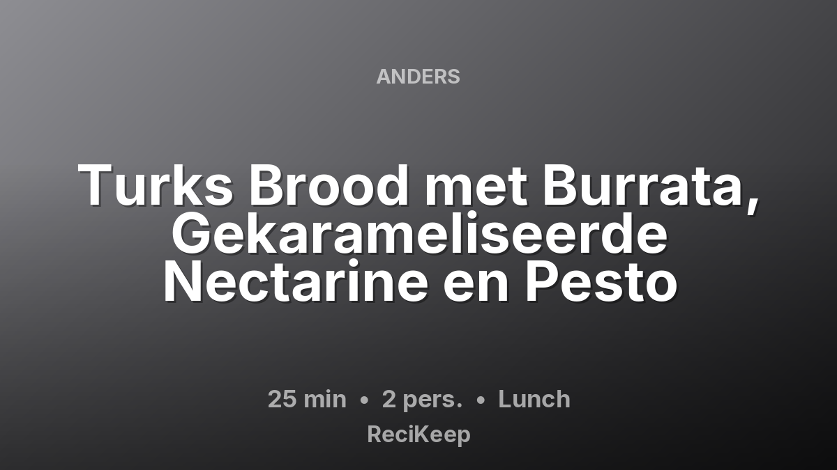 Receptkaart Turks Brood met Burrata, Gekarameliseerde Nectarine en Pesto – Lunch