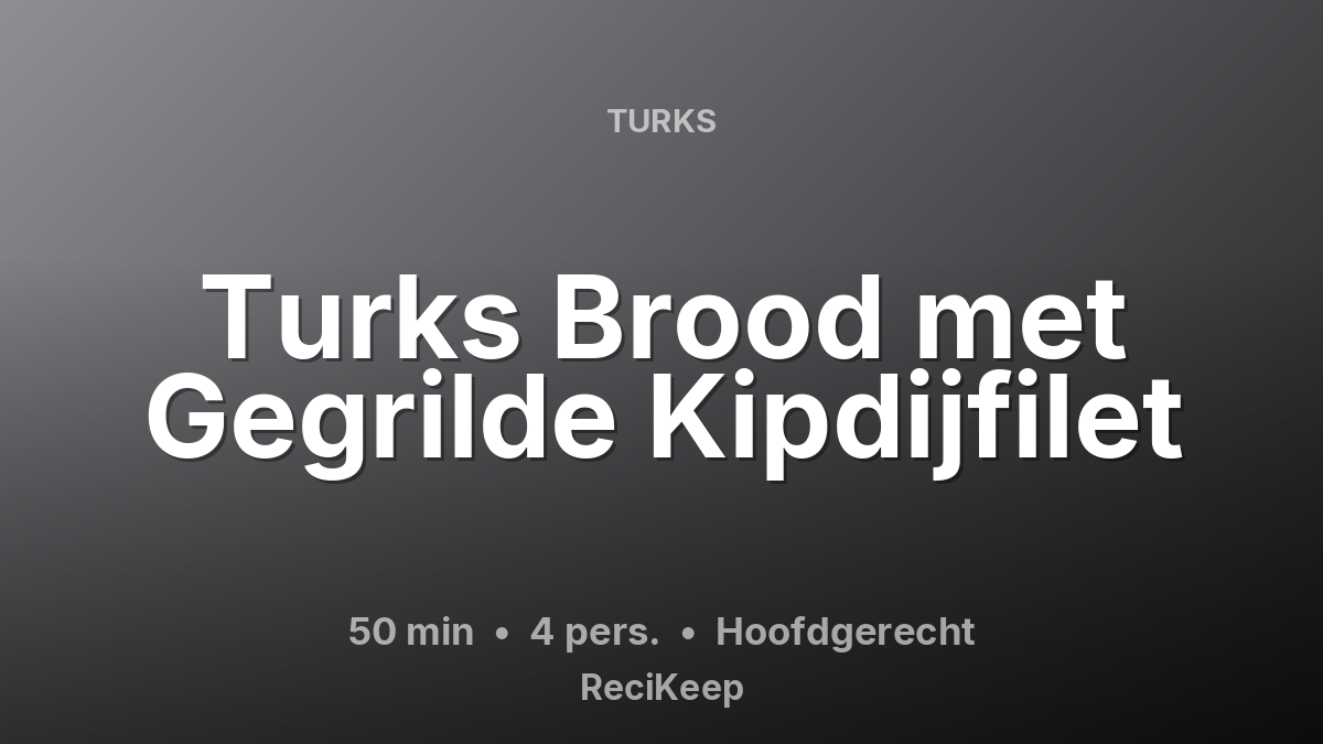 Receptkaart Turks Brood met Gegrilde Kipdijfilet – Hoofdgerecht