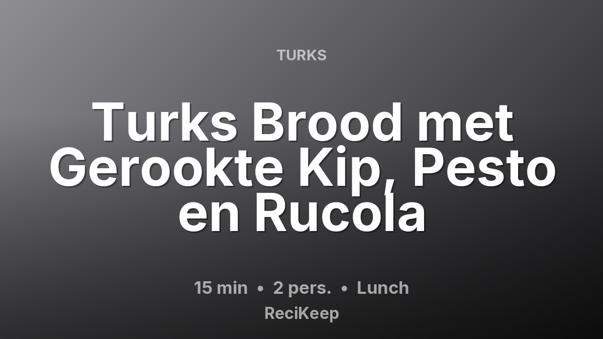 Receptkaart Turks Brood met Gerookte Kip, Pesto en Rucola – Lunch
