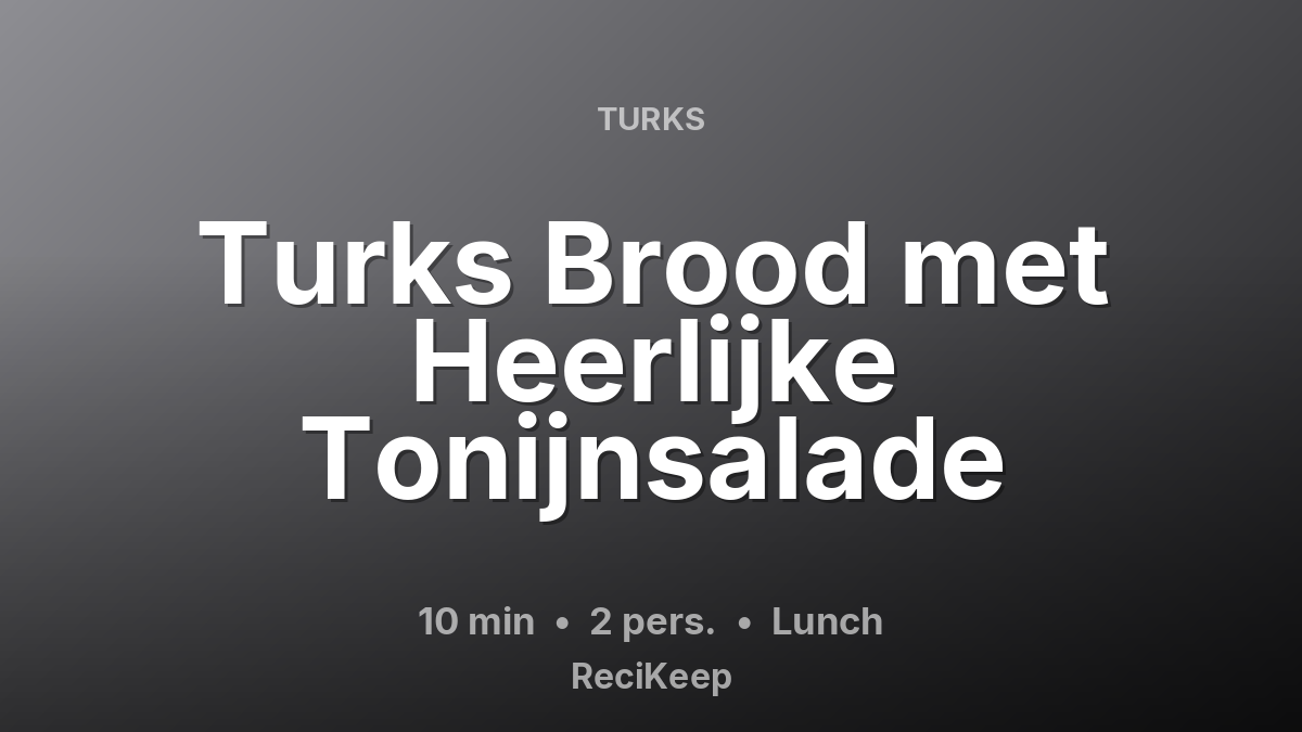 Receptkaart Turks Brood met Heerlijke Tonijnsalade – Lunch