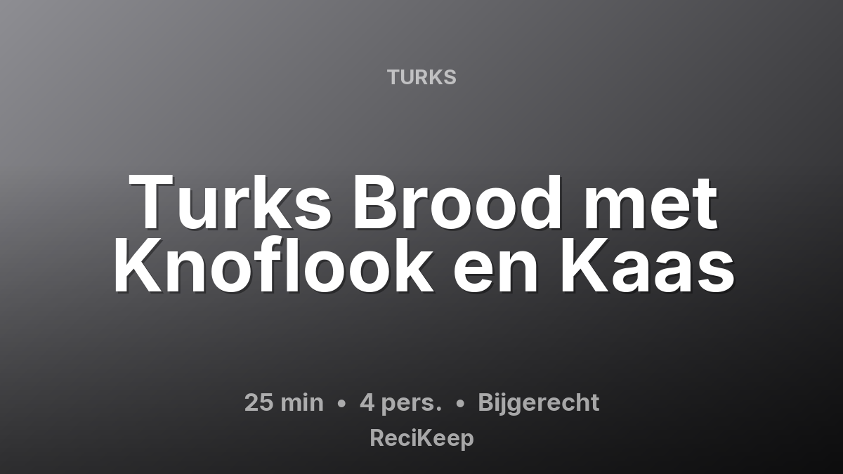 Receptkaart Turks Brood met Knoflook en Kaas – Bijgerecht