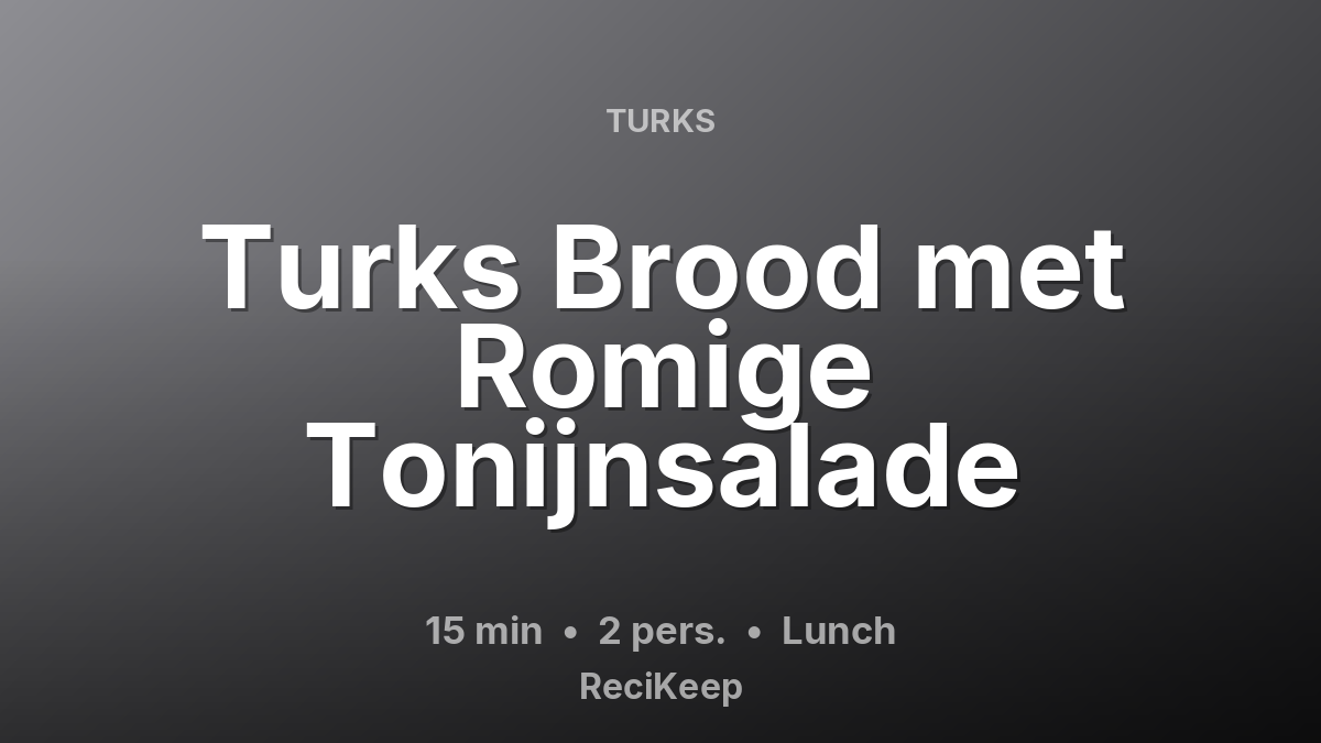 Receptkaart Turks Brood met Romige Tonijnsalade – Lunch