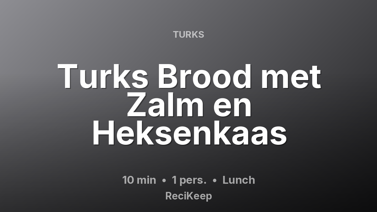 Receptkaart Turks Brood met Zalm en Heksenkaas – Lunch