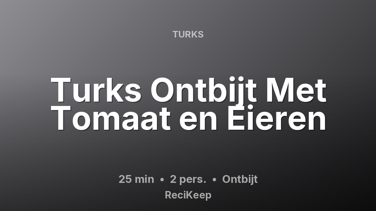 Receptkaart Turks Ontbijt Met Tomaat en Eieren – Ontbijt