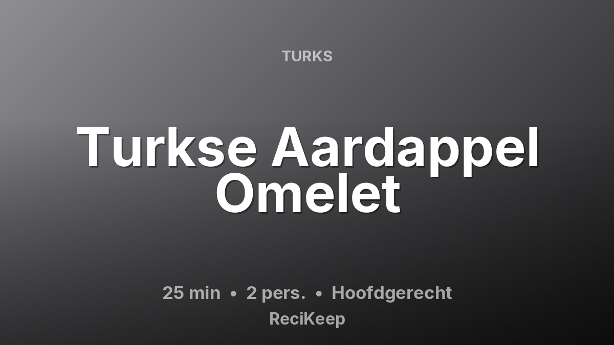 Receptkaart Turkse Aardappel Omelet – Hoofdgerecht