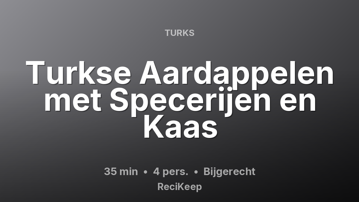 Receptkaart Turkse Aardappelen met Specerijen en Kaas – Bijgerecht